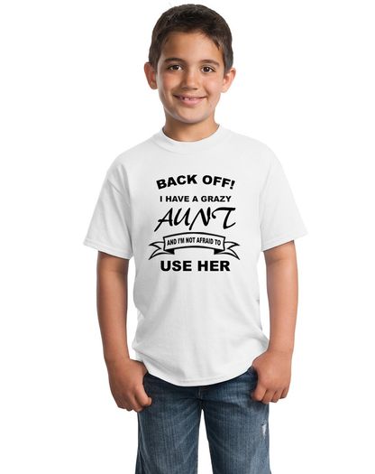 Back off! i have crazy aunt and i'm not afraid of use her t-shirt