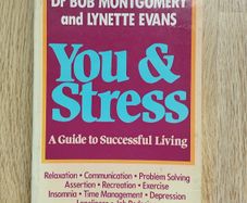 You & Stress: A Guide to Successful Living by Dr. Bob Montgomery and Lynette Evans