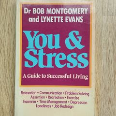 You & Stress: A Guide to Successful Living by Dr. Bob Montgomery and Lynette Evans