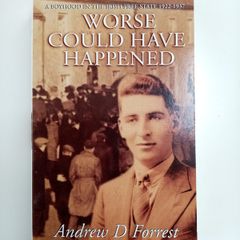 Worse Could Have Happened ( A Boyhood in the Irish Free State 1922-1937) - Andrew Forrest - Co. Cork History Book - Irish History Book
