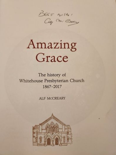 Amazing Grace. The Story Of Whitehouse Presbyterian Church 1867-2017. By Alf Mccreary. Signed First Edition Large Volume Paperback In Good Condition.