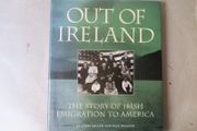 Out Of Ireland, The Story Of Irish Emigration To America