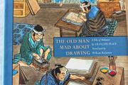 The Old Man Mad about Drawing: A Tale of Hokusai