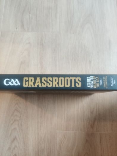 GAA Grassroots - Stories from the Heart of the GAA Volume 1