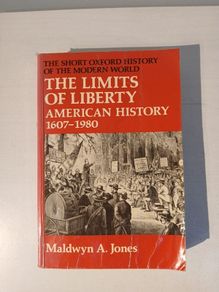 The Limits of Liberty - American History 1607 - 1980 by Maldwyn A. Jones