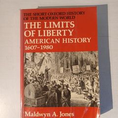 The Limits of Liberty - American History 1607 - 1980 by Maldwyn A. Jones