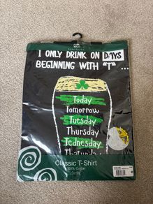 I Only Drink On Days Beginning with T T-Shirt M