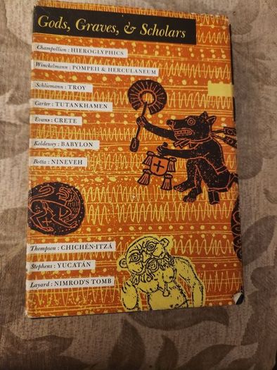 Gods, Graves,& Scholars. By C.w.ceram. The Story Of Archeology. With 49 Photos And 72 Drawings.  Hardback 1954. With Dustjacket In Good Condition.