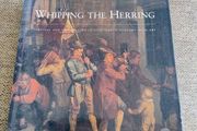 Whipping the Herring survival and celebration in nineteenth century Irish art 2006 hardback with dustcover 263 pages with lots of illustrations and pictures and information by the Crawford Gallery Cork FREE STANDARD POSTAGE INCLUDED