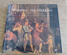 Whipping the Herring survival and celebration in nineteenth century Irish art 2006 hardback with dustcover 263 pages with lots of illustrations and pictures and information by the Crawford Gallery Cork FREE STANDARD POSTAGE INCLUDED