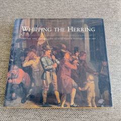 Whipping the Herring survival and celebration in nineteenth century Irish art 2006 hardback with dustcover 263 pages with lots of illustrations and pictures and information by the Crawford Gallery Cork FREE STANDARD POSTAGE INCLUDED