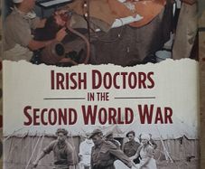Irish Doctors In The Second World War by P.J. Casey, K.T. Cullen and J.P. Duignan