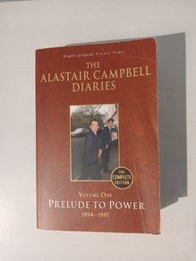 The Alistair Campbell Diaries - Volume One: Prelude to Power 1994 - 1997