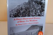 A Short Illustrated History of Bray by Henry Cairns and Owen Gallagher (HQ773)