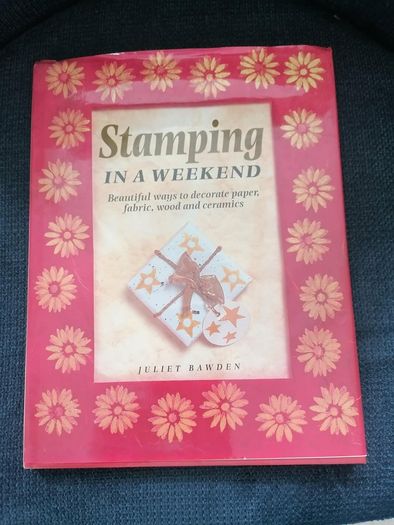 Stamping In A Weekend by Juliet Bawden