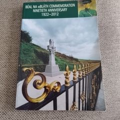 Beal na mBlath Commemorative 90th anniversary 1922-2012 over 200 pages of interviews photos etc in good condition with some signs of wear on the cover see photos FREE STANDARD POSTAGE INCLUDED