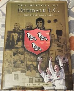 The History Of Dundalk F.C.: The First 100 Years by Jim Murphy (signed)