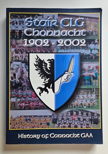 History of Connacht GAA 1902 to 2002 - GAA History Book