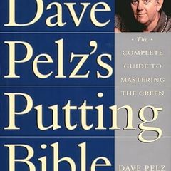 Dave Pelz's Putting Bible
