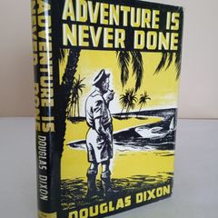 Adventure is Never Done: A Tale of Some Ancient Mariners, Gentlemen Adventurers and Little Ships by Douglas Dixon (HQ225)