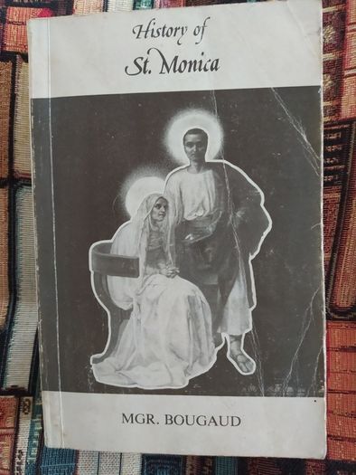 Rare. History of St. Monica, MGR. Bougaud,, Augustine Publishing Co.1983