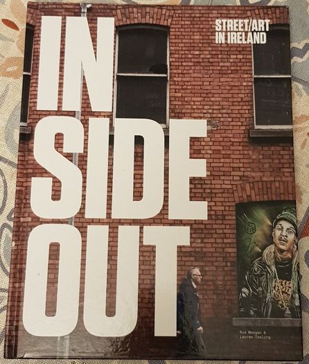 Inside Out: Street Art In Ireland by Rua Meegan and Lauren Teeling
