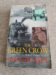Sean O Casey The Green Crow selected writings in used condition FREE STANDARD POSTAGE INCLUDED