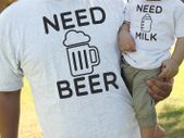 Matching Daddy and baby T-Shirts Need Beer and Milk
