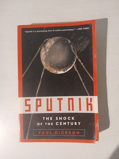 Sputnik - The Shock of the Century by Paul Dickson