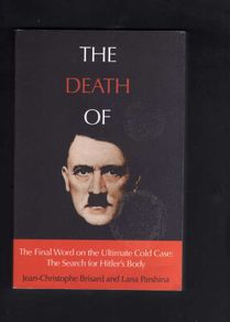 The Death Of Hitler - The Final Word On The Ultimate Cold Case - The Search For Hitler's Body