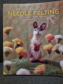 The Natural World of Needle Felting