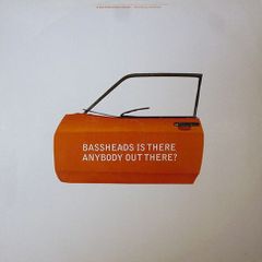 Bassheads -is There Anybody Out There ?