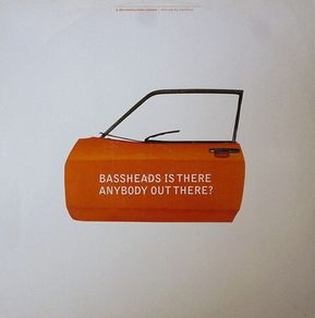 Bassheads -is There Anybody Out There ?