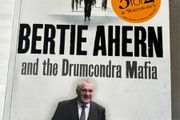 Bertie Ahern and the Drumcondra Mafia