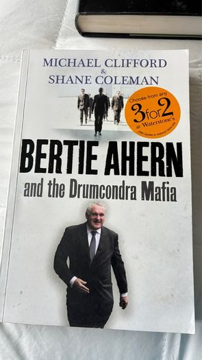 Bertie Ahern and the Drumcondra Mafia