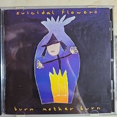 Suicidal Flowers CD - Burn Mother Burn