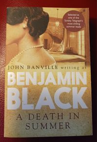 John Banville writing as Benjamin Black/ A Death in Summer / Picador / 2012