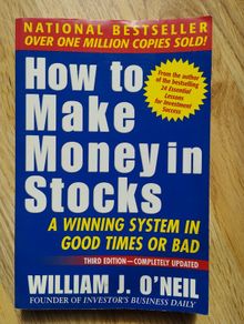 How to Make Money in Stocks: A Winning System in Good Times or Bad by William J. O'Neil