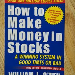 How to Make Money in Stocks: A Winning System in Good Times or Bad by William J. O'Neil