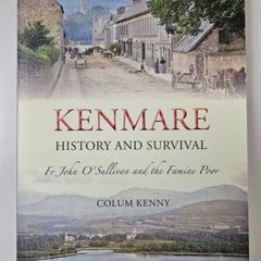 Kenmare History and Survival - Kenmare Famine History Book - Kerry History Book - Irish Famine History Book