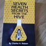 Seven Health Secrets from t HIVE by Charles H Robson Image 2