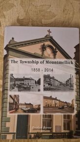 . The Township Of Mountmellick 1858-2014. By Declan Byrne. Large Volume Hardback In Very Good Condition.
