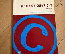 Whale on Copyright, 4th edition, Jeremy Phillips, Robin Durie, and Ian Karet, Sweet and Maxwell, 1993, softcover