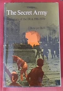 The Secret Army / History of the IRA 1916 - 1970/ J. Bowyer Bell/ 1970/ 1st edition
