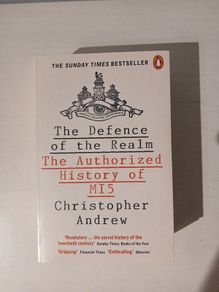 The Defence of the Realm - The Authorized History of MI5 by Christopher Andrew