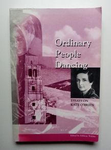 Ordinary People Dancing Essays on Kate O'Brien - Irish Women's Literature