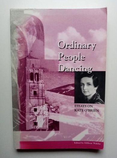 Ordinary People Dancing Essays on Kate O'Brien - Irish Women's Literature