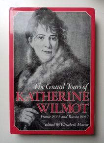 The Grand Tours of Katherine Wilmot - Irish Women's Historical Travel Book - Irish Historical Biography Book - Historical Travel Book