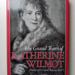 The Grand Tours of Katherine Wilmot - Irish Women's Historical Travel Book - Irish Historical Biography Book - Historical Travel Book