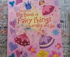 The Usborne Big Book of Fairy Things to make and do